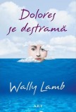 Carte Dolores se destrama Wally Lamb Fictiune Roman Paperback brosat