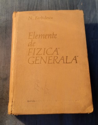 Elemente de fizica generale N. Barbulescu foto