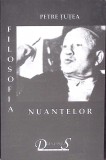 FILOSOFIA NUANTELOR. SCRIERI FILOSOFICE VOL.1-PETRE TUTEA-275509