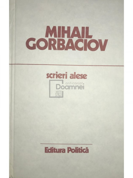 Mihail Gorbaciov - Scrieri alese (editia 1987)
