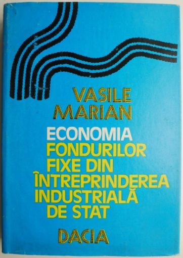 Economia fondurilor fixe din intreprinderea industriala de stat &ndash; Vasile Marian