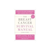 The Breast Cancer Survival Manual, Seventh Edition: A Step-By-Step Guide for Women with Newly Diagnosed Breast Cancer