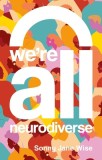 We&#039;re All Neurodiverse: How to Build a Neurodiversity-Affirming Future and Challenge Neuronormativity