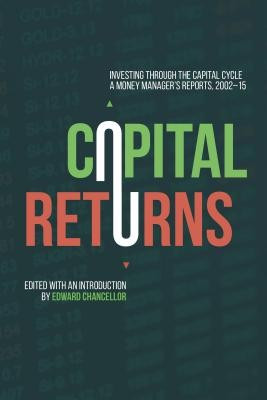 Capital Returns: Investing Through the Capital Cycle: A Money Manager S Reports 2002-15 foto