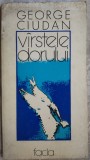 GEORGE CIUDAN - VARSTELE DORULUI (VERSURI, ed. princeps 1977/pref. MIHAI BENIUC)