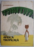 Cumpara ieftin Prin Africa Tropicala - P.A. Baranov - Carte de Calatorie si Aventura