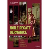 Noile regate germanice. Francii, vizigotii, ostrogotii si lombarzii. Vol. 10. Descopera istoria