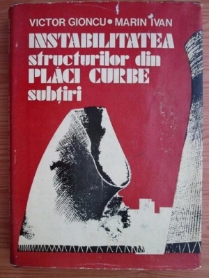 Victor Gioncu - Instabilitatea structurilor din placi curbe subtiri foto