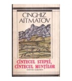 Cinghiz Aitmatov - Cantecul stepei, cantecul muntilor - 122359