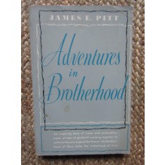 Adventures in brotherhood - James E Pitt