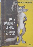 Prin Padurea Lupului, La Vanatoare de Fabule - George Niculescu-Mizil, Gabriel Kazinczy (Ilustratii), Editura Facla 1986, Poezie