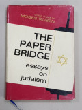 THE PAPER BRIDGE - ESSAYS ON JUDAISM by CHIEF RABBI DR. MOSES ROSEN , 1973