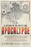 Apocalypse: A History of the End of Time - John Michael Greer