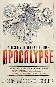 Apocalypse: A History of the End of Time - John Michael Greer foto