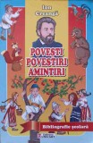 Povesti, Povestiri, Amintiri - Ion Creanga, Editura Unicart, 326 pagini, Coperta Necartonata