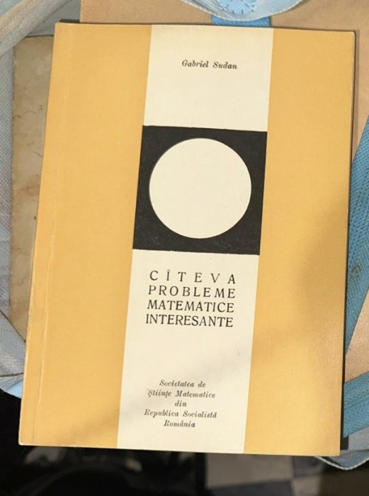 Gabriel Sudan - Cateva probleme matematice interesante