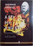 A STI SAU A NU STI - ADEVARURILE VIETII LUI EMIL RACOVITA de GHEORGHE RACOVITA, 1999 ,