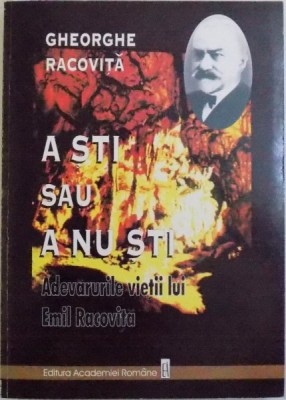 A STI SAU A NU STI - ADEVARURILE VIETII LUI EMIL RACOVITA de GHEORGHE RACOVITA, 1999 , foto