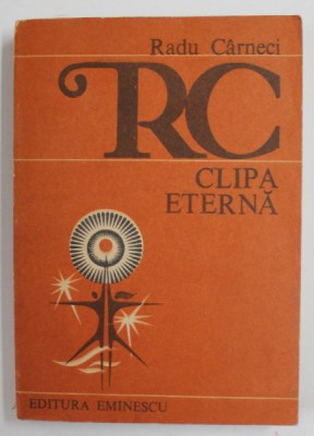 CLIPA ETERNA 1963- 1988 , versuri de RADU CARNECI , 1988 foto