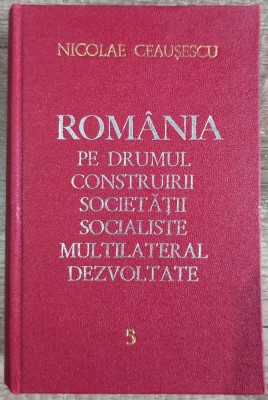 Romania pe drumul construirii societatii socialiste - N. Ceausescu// vol. 5 foto