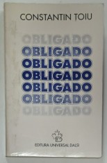 OBLIGADO , roman de CONSTANTIN TOIU , 1997 , DEDICATIE *