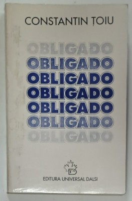 OBLIGADO , roman de CONSTANTIN TOIU , 1997 , DEDICATIE * foto