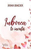 Iubirea te invata - Irina Binder