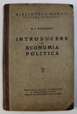 INTRODUCERE IN ECONOMIA POLITICA de D . I . SUCHIANU , EDITIE INTERBELICA foto