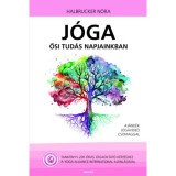 J&oacute;ga - ősi tud&aacute;s napjainkban - Tank&ouml;nyv 200 &oacute;r&aacute;s j&oacute;gaoktat&oacute; k&eacute;pz&eacute;shez - Halbrucker N&oacute;ra