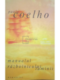 Paulo Coelho - Manualul războinicului luminii (editia 2005), Humanitas