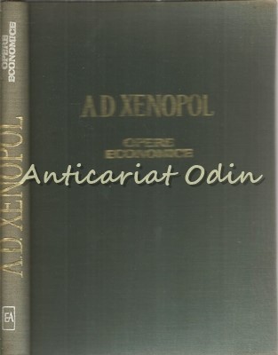 Opere Economice. Texte Alese - A. D. Xenopol foto