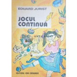 Jocul continua - 1985 - Eduard Jurist ($J133)