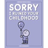 Sorry I Ruined Your Childhood