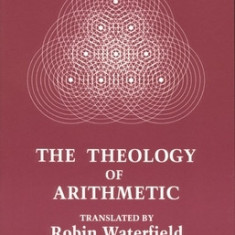 The Theology of Arithmetic: On the Mystical, Mathematical and Cosmological Symbolism of the First Ten Numbers