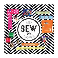 Just Sew Stories 25 Spectacular Crafty Gifts To Sew