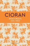 Demiurgul cel rău Hardcover Emil Cioran Carti Beletristica Biografii Memorii Jurnale Humanitas