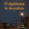 Sebastian Faulks - O saptamana in decembrie (Editia: 2012)