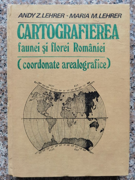 Cartografierea Faunei Si Florei Romaniei - Andy Z. Lehrer Maria M. Lehrer , B534