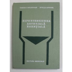 HIPERTENSIUNEA ARTERIALA ESENTIALA de TIBERIU MOLDOVAN si STELLA ANGHEL , 1976