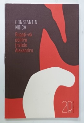 RUGATI - VA PENTRU FRATELE ALEXANDRU de CONSTANTIN NOICA , 2010 foto