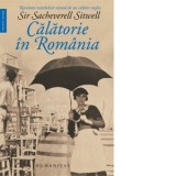 Calatorie in Romania - Sacheverell Sitwell