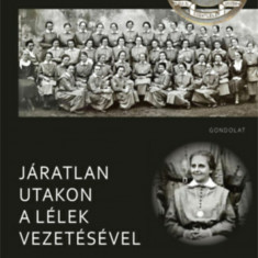 Járatlan utakon a lélek vezetésével - Tanulmányok a Szociális Testvérek Társasága magyarországi történetéből