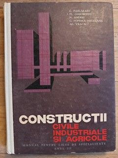 Constructii civile, industriale si agricole. Manual pentru licee de specialitate anul 3- N.Andrei