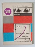MATEMATICA , ALGEBRA , MANUAL PENTRU CLASA A VIII - A de IOAN CRACIUNEL ... TIBERIU SPIRCU , 1983