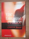 Vise si fantasme erotice - Christine Benoit, Editura Minerva, 2008, 333 pagini