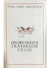 Paul Emil Miclescu - Din Bucurestii trasurilor cu cai (Editia: 1985) foto