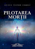 Pilotarea mortii - vol. I | Ovidiu Victor Cosbuc