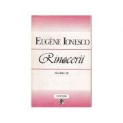 Eugene Ionesco - Rinocerii ( Teatru, vol. III ) foto