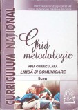 GHID METODOLOGIC. LIMBA SI COMUNICARE. ARIA CURRICULARA, LICEU-M. SINGER, L. SARIVAN SI COLAB.-348172