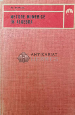 Metode numerice in algebra - 1979 - Gheorghe Dodescu ($T166) foto